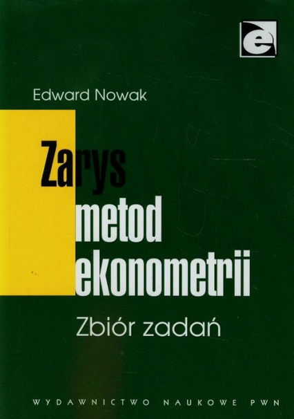Zarys metod ekonometrii Zbiór zadań - Nowak Edward | okładka