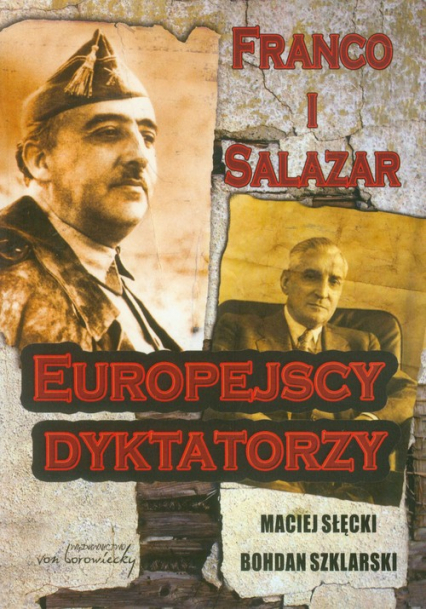 Franco i Salazar. Europejscy dyktatorzy - Bohdan Szklarski, Słęcki Maciej | okładka
