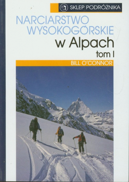 Narciarstwo wysokogórskie w Alpach Tom 1 - Bill Oconnor | okładka