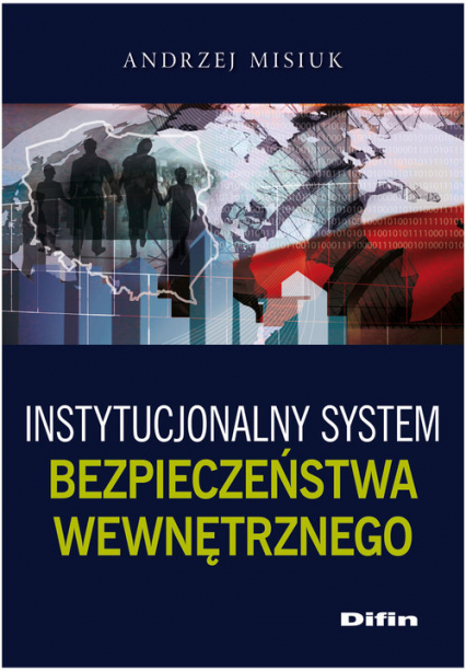 Instytucjonalny system bezpieczeństwa wewnętrznego - Andrzej Misiuk | okładka