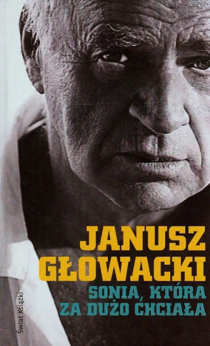 Sonia która za dużo chciała Wybór opowiadań - Janusz Głowacki | okładka