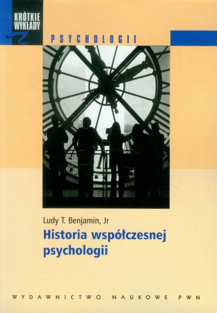 Historia współczesnej psychologii - Benjamin Ludy T. | okładka