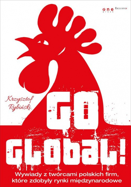 Go global! Wywiady z twórcami polskich firm, które zdobyły rynki międzynarodowe - Krzysztof Rybiński | okładka