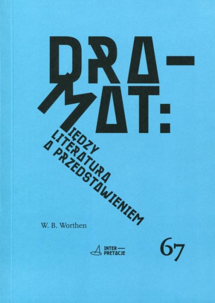 Dramat Między literaturą a przedstawieniem - Worthen W. B. | okładka