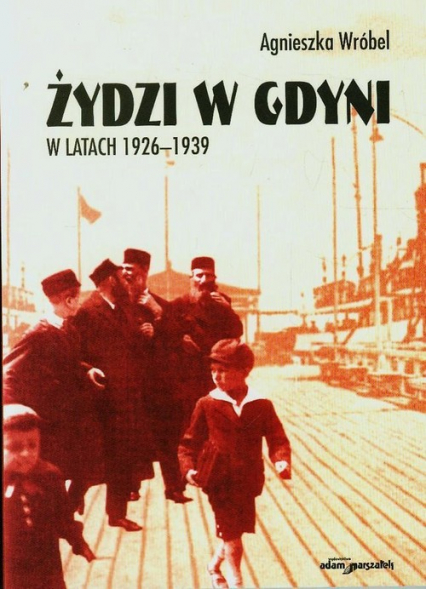 Żydzi w Gdyni w latach 1926-1939 - Agnieszka Wróbel | okładka