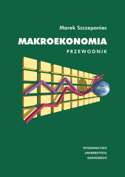 Makroekonomia Przewodnik - Marek Szczepaniec | okładka