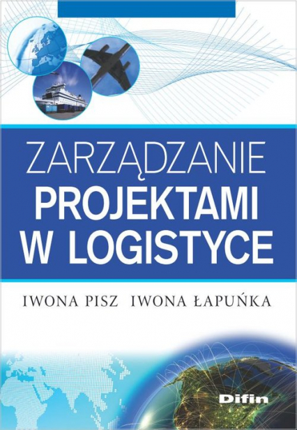 Zarządzanie projektami w logistyce - Łapuńka Iwona | okładka