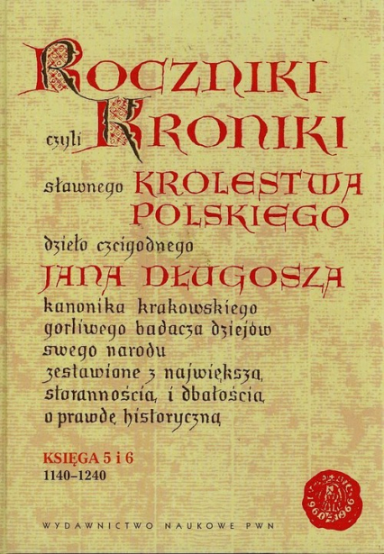 Roczniki czyli Kroniki sławnego Królestwa Polskiego Księga 5 i 6 1140-1240 - Długosz Jan | okładka