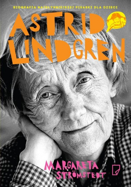 Astrid Lindgren Opowieść o życiu i twórczości - Margareta Stromstedt | okładka