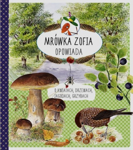 Mrówka Zofia opowiada o kwiatach drzewach jagodach grzybach - Casta Stefan, Mossberg Bo | okładka