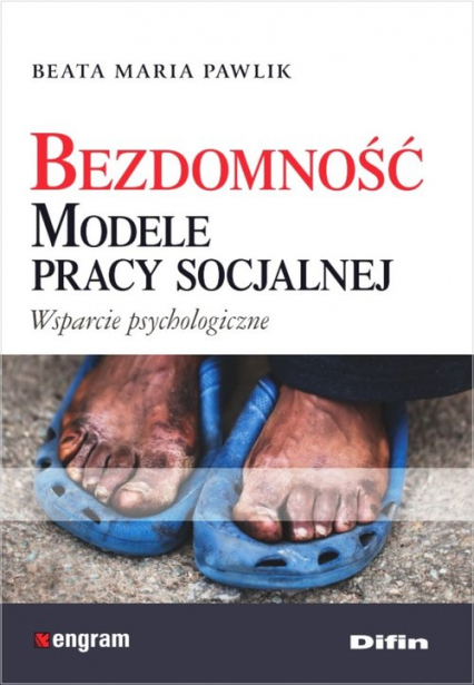 Bezdomność Modele pracy socjalnej Wsparcie psychologiczne - Pawlik Beata Maria | okładka