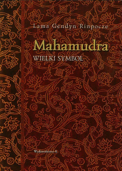 Mahamudra Wielki Symbol droga oddania i współczucia buddyzmu tybetańskiego - Rinponcze Lama Gendyn | okładka