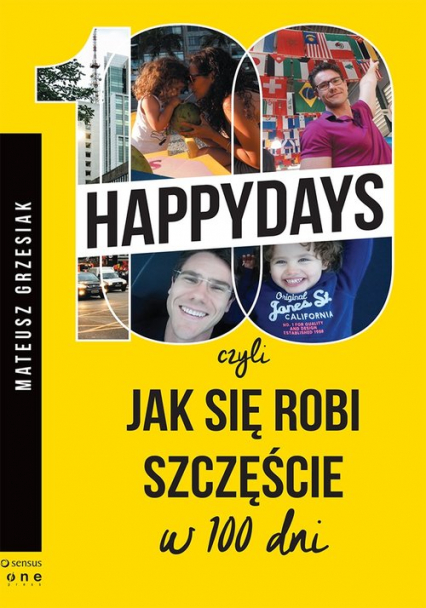 100 happydays czyli jak się robi szczęście w 100 dni - Mateusz  Grzesiak | okładka