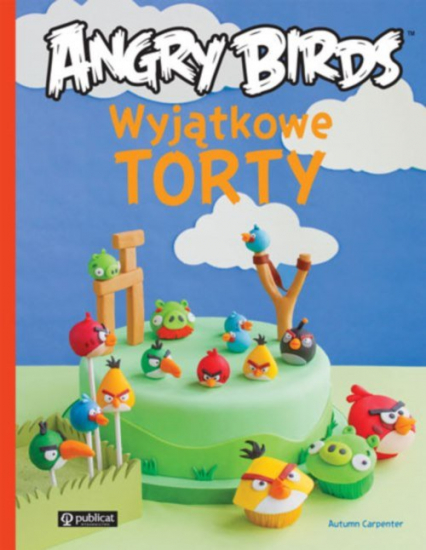 Wyjątkowe torty Angry Birds - Autumn Carpenter | okładka