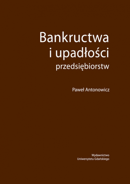 Bankructwa i upadłości przedsiębiorstw - Paweł Antonowicz | okładka