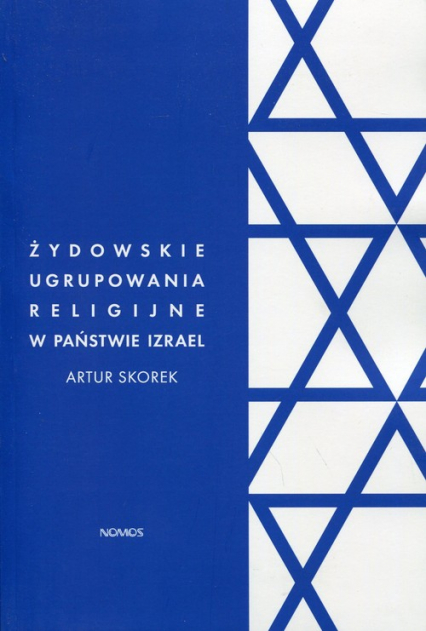 Żydowskie ugrupowania religijne w państwie Izrael Polityczna rola ortodoksyjnego judaizmu - Artur Skorek | okładka
