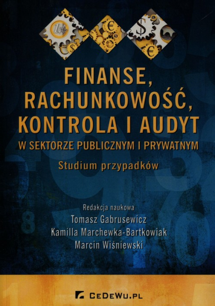 Finanse rachunkowość kontrola i audyt w sektorze publicznym i prywatnym Studium przypadków -  | okładka