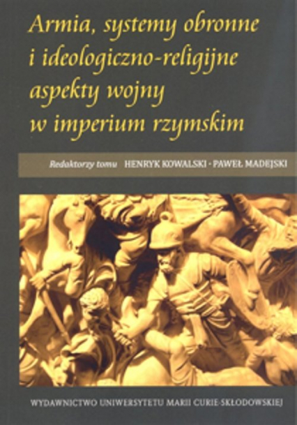 Armia, systemy obronne i ideologiczno-religijne aspekty wojny w imperium rzymskim -  | okładka