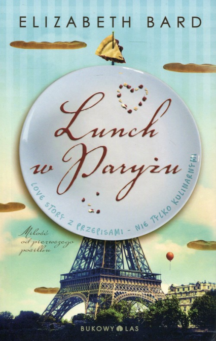 Lunch w Paryżu Love story z przepisami - nie tylko kulinarnymi. - Elizabeth Bard | okładka