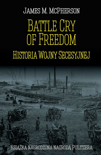 Battle Cry of Freedom Historia Wojny Secesyjnej - McPherson James M. | okładka