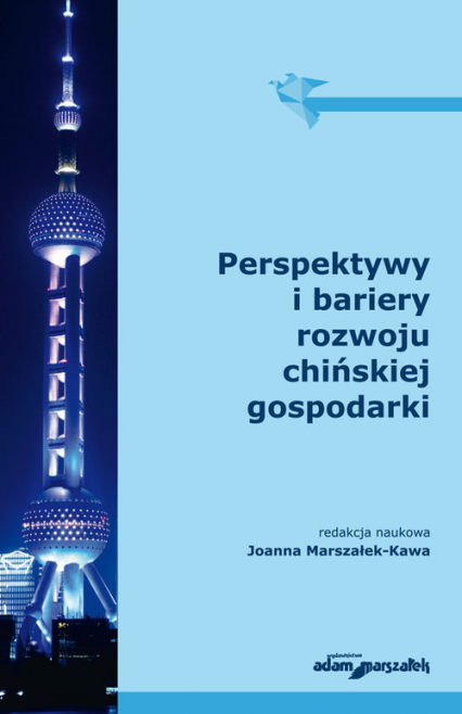 Perspektywy i bariery rozwoju chińskiej gospodarki - Joanna Marszałek-Kawa | okładka
