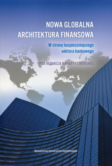 Nowa globalna architektura finansowa W stronę bezpieczniejszego sektora bankowego -  | okładka