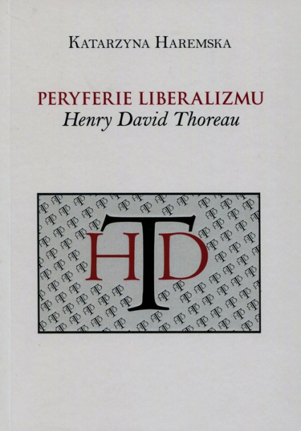 Peryferie liberalizmu Henry David Thoreau - Katarzyna Haremska | okładka