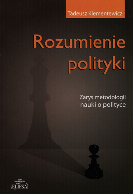 Rozumienie polityki Zarys metodologii nauki o polityce - Tadeusz Klementewicz | okładka