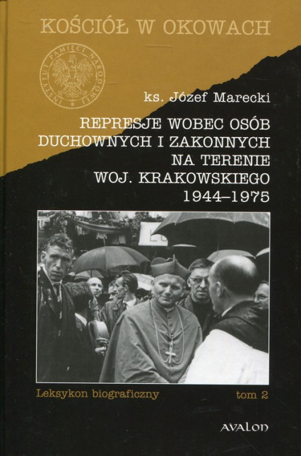 Represje wobec osób duchownych i zakonnych na terenie woj. Krakowskiego 1944-1975 Tom 2 Leksykon biograficzny - Józef Marecki | okładka