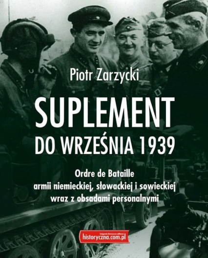 Suplement do września 1939 Ordre de Bataille armii niemieckiej, słowackiej i sowieckiej wraz z obsadami personalnymi - Zarzycki Piotr | okładka