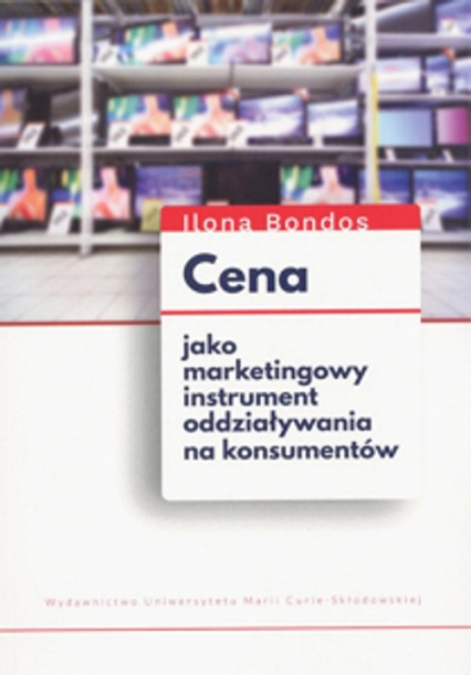 Cena jako marketingowy instrument oddziaływania na konsumentów - Ilona Bondos | okładka