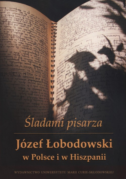 Śladami pisarza Józef Łobodowski w Polsce i Hiszpanii -  | okładka