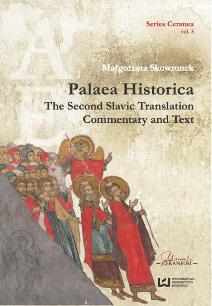 Palaea Historica The Second Slavonic Translation: Commentary and Text Series Ceranea T3 - Skowronek Małgorzata | okładka