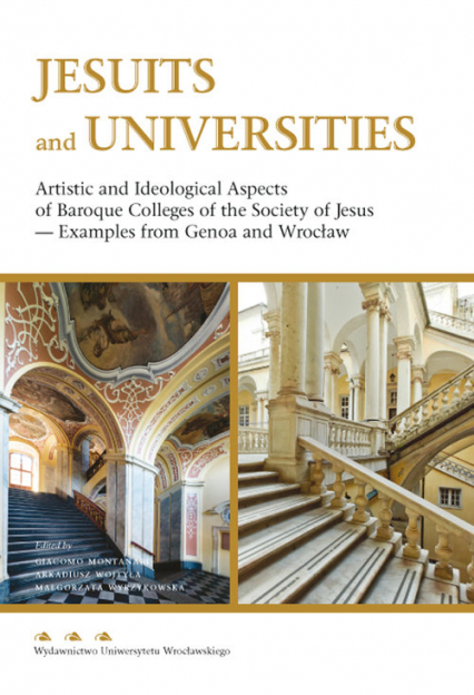 Jesuits and Universities Artistic and Ideological Aspects of Baroque Colleges of the Society of Jesus -  | okładka
