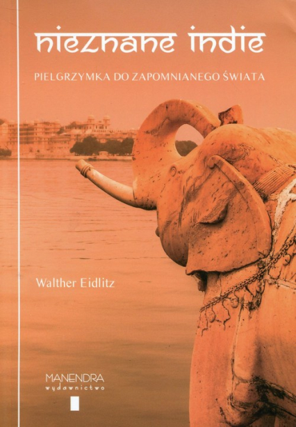 Nieznane Indie Pielgrzymka do zapomnianego świata - Walther Eidlitz | okładka