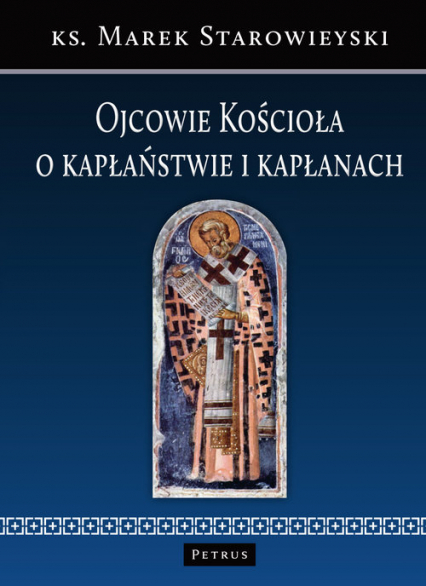Ojcowie Kościoła o kapłaństwie i kapłanach - Marek Starowieyski | okładka