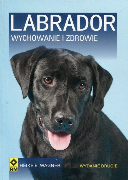 Labrador Wychowanie i zdrowie - Wagner Heike E. | okładka