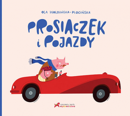 Prosiaczek i pojazdy - Ola  Woldańska-Płocińska | okładka