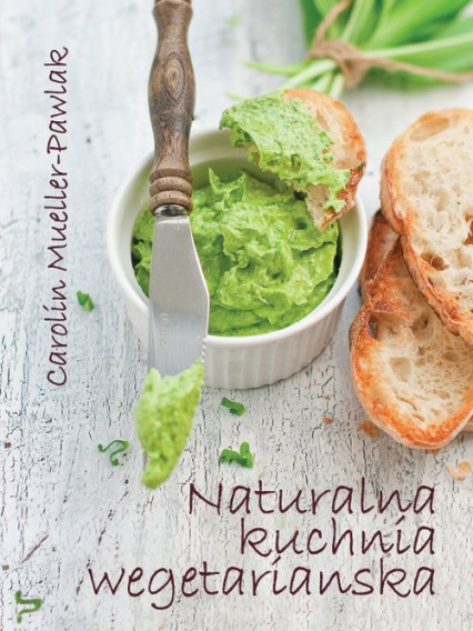 Naturalna kuchnia wegetariańska - Mueller-Pawlak Carolin | okładka