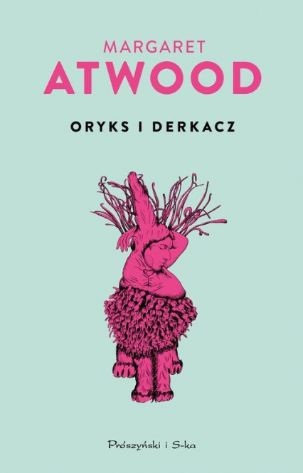 Oryks i Derkacz - Margaret Atwood | okładka