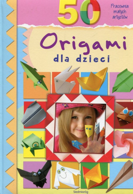 50 origami dla dzieci Pracownia małych artystów - Grabowska-Piątek Marcelina | okładka