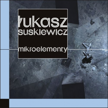 Mikroelementy - Łukasz Suskiewicz | okładka