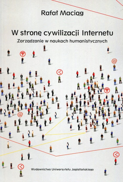 W stronę cywilizacji Internetu Zarządzanie w naukach humanistycznych - Rafał Maciąg | okładka