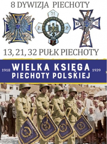 Wielka Księga Piechoty Polskiej 8 Dywizja Piechoty - Artur Wodzyński | okładka
