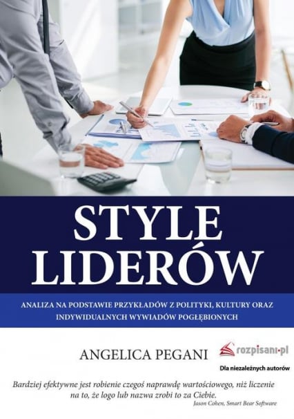 Style liderów Analiza na podstawie przykładów z polityki, kultury oraz indywidualnych wywiadów pogłębionych - Angelica Pegani | okładka