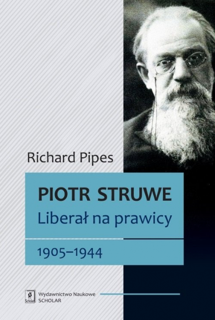 Piotr Struwe. Liberał na prawicy 1905-1944 tom 2 - Richard Pipes | okładka