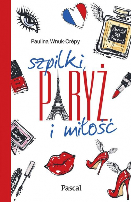 Szpilki, Paryż i miłość - Paulina Wnuk-Crepy | okładka