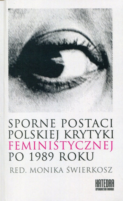 Sporne postaci polskiej krytyki feministycznej po 1989 roku -  | okładka