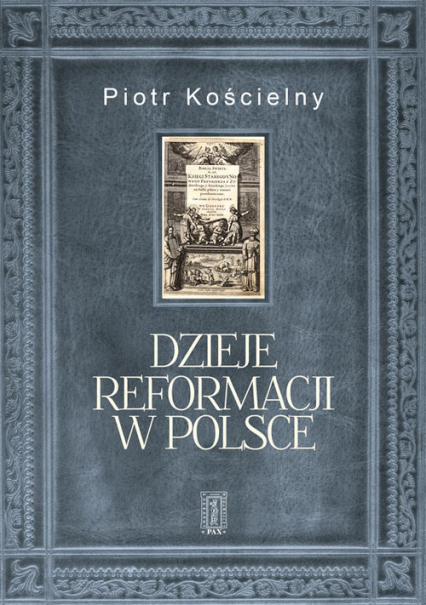 Dzieje reformacji w Polsce - Piotr Kościelny | okładka