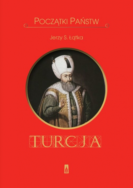 Początki państw Turcja - Jerzy S. Łątka | okładka